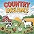 Country Dreams: Fun and Rel...