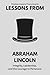 Lessons from Abraham Lincol...
