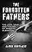 The Forgotten Fathers: The ...