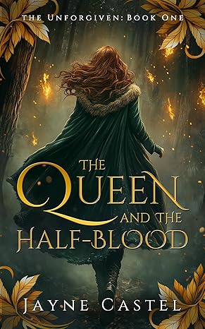 The Queen and the Half-blood (The Unforgiven #1)