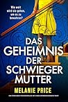 Das Geheimnis meiner Schwiegermutter: Ein fesselnder Psychothriller mit einem atemberaubenden Twist (German Edition)