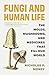 Fungi and Human Life by Nicholas P. Money
