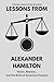 Lessons from Alexander Hamilton by Timeless Lessons Press