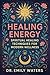 Healing Energy: Spiritual H...