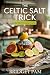 The Celtic Salt Trick Recipe for Weight Loss by Bridget Pam
