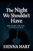 The Night we shouldn't have...