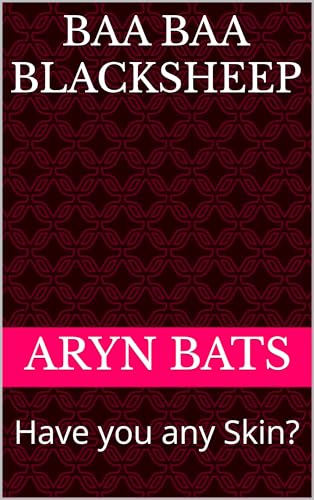 Baa Baa Blacksheep: Have you any Skin? (Kindle Edition)