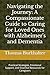 Navigating the Journey: A Compassionate Guide to Caring for Loved Ones with Alzheimer's and Dementia: Practical Strategies, Emotional Support, and Essential Resources for Caregivers