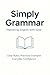 Simply Grammar by Anna Bright