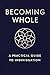 Become Whole: A Practical G...