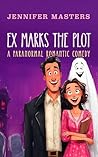 Ex Marks the Plot (Forever Ex)