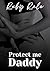 Protect me Daddy by Ruby Rale