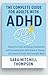 The Complete Guide for Adults with ADHD: Break the Cycle of Shame, Overwhelm, and Procrastination with Science, Stories, and Practical Tools That Actually Work