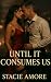 Until It Consumes Us