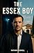 The Essex Boy: A Gritty Bri...