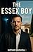 The Essex Boy: A Gritty Bri...