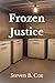 Frozen Justice by Steven B. Cox