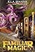 Familiar Magic: Book Three