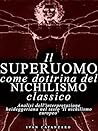 Il superuomo come dottrina del nichilismo classico (Italian Edition) Il superuomo come dottrina del nichilismo classico (Italian Edition)