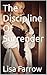 The Discipline Of Surrender