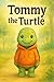 Tommy the Turtle: A Cute Be...