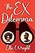 The Ex Dilemma
