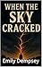 When the Sky Cracked