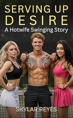 Serving Up Desire: A Hotwife Swinging Story (Skylar's Swinger Stories Book 5)