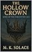 The Hollow Crown by M. K. Solace