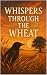 Whispers Through the Wheat ...
