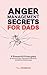 Anger Management Secrets For Dads  by T.J. Odinson