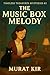 The Music Box Melody by Murat Kır