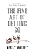 The Fine Art of Letting Go by Kerry Whiley