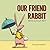 Our Friend Rabbit
