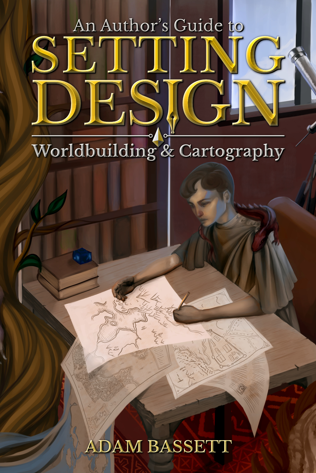 An Author's Guide to Setting Design: Worldbuilding & Cartography (Unknown Binding)