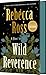 Wild Reverence by Rebecca   Ross
