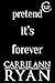 Pretend it's Forever by Carrie Ann Ryan