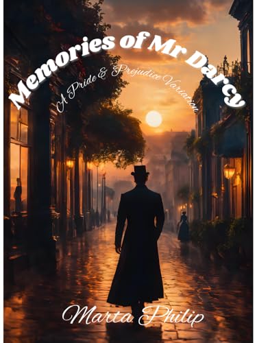 Memories of Mr Darcy: A Pride & Prejudice Variation (Kindle Edition)