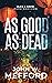 As Good as Dead (Alex & Ozzie, Dark Horizon #4) by John W. Mefford