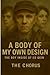 A Body of My Own Design: Th...