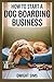 HOW TO START A DOG BOARDING...