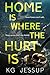 Home Is Where The Hurt Is by KG Jessup