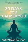 30 Days to a Calmer You: Master Your Stress, Overcome Daily Anxiety, and Build Habits for Lasting Mental Wellness. (“The Calm Life Series” Book 1) 30 Days to a Calmer You: Master Your Stress, Overcome Daily Anxiety, and Build Habits for Lasting Mental Wellness. (“The Calm Life Series” Book 1)