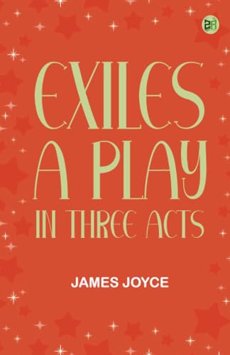 Exiles A Play in Three Acts