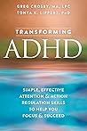 Transforming ADHD: Simple, Effective Attention and Action Regulation Skills to Help You Focus and Succeed Book cover for Transforming ADHD: Simple, Effective Attention and Action Regulation Skills to Help You Focus and Succeed