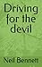 Driving for the devil by Neil Bennett