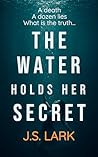 The Water Holds Her Secret: A compelling thriller you won't be able to put down
