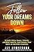 Follow Your Dreams Down: Sc...