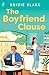 The Boyfriend Clause by Bridie Blake The Boyfriend Clause by Bridie Blake