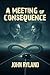 A Meeting of Consequence